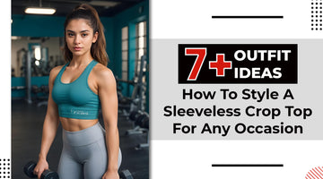 7+ Outfit Ideas: How to Style a Sleeveless Crop Top for Any Occasion